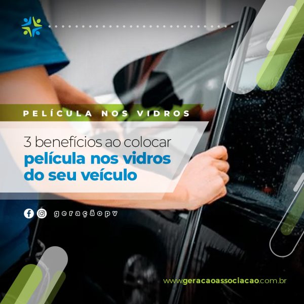 3 benefícios ao colocar película nos vidros do seu veículo
